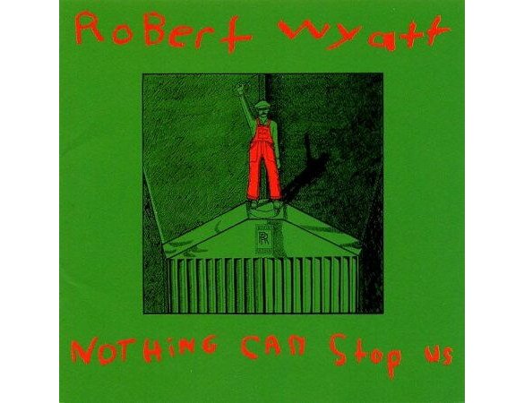 Robert Wyatt - Nothing Can Stop Us - LP