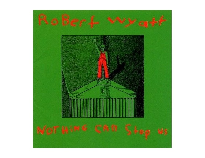Robert Wyatt - Nothing Can Stop Us - LP
